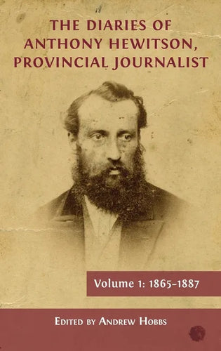 The Diaries of Anthony Hewitson, Provincial Journalist, Volume 1: 1865-1887 - Hardcover