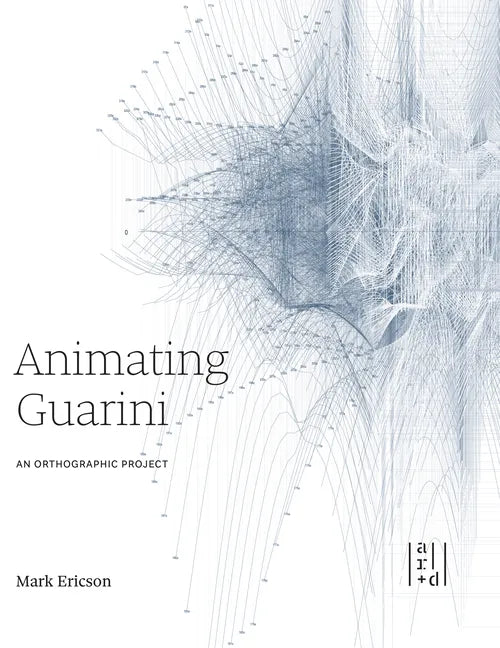 Animating Guarini: An Orthographic Project - Paperback