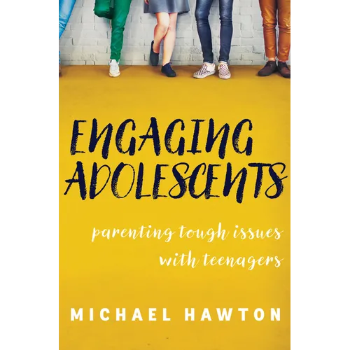 Engaging Adolescents: Parenting Tough Issues with Teenagers - Paperback