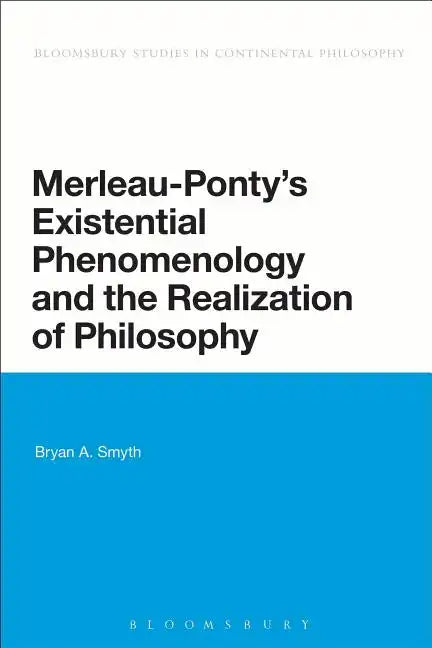 Merleau-Ponty's Existential Phenomenology and the Realization of Philosophy - Paperback