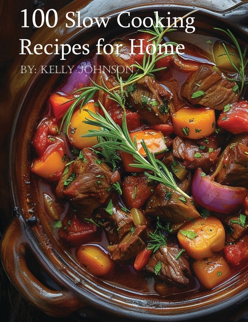 100 Slow Cooking Recipes for Home - Paperback