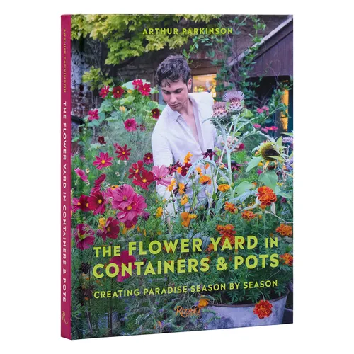 The Flower Yard in Containers & Pots: Creating Paradise Season by Season - Hardcover