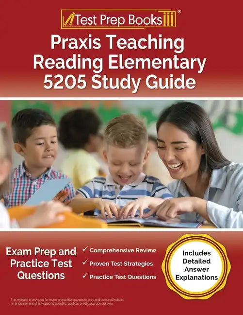 Praxis Teaching Reading Elementary 5205 Study Guide: Exam Prep and Practice Test Questions [Includes Detailed Answer Explanations] - Paperback
