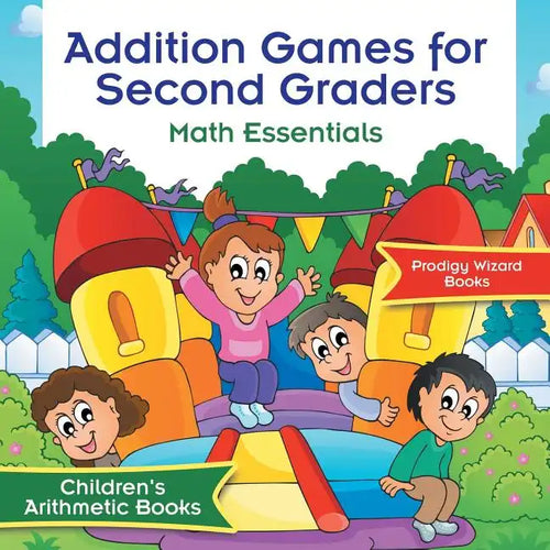 Addition Games for Second Graders Math Essentials Children's Arithmetic Books - Paperback