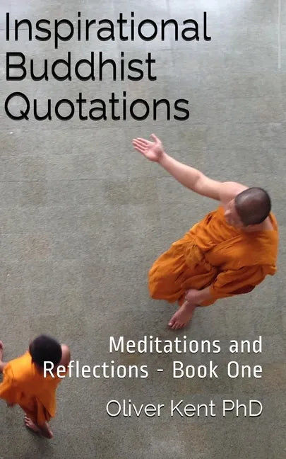 Inspirational Buddhist Quotations: Meditations and Reflections - Book One - Paperback