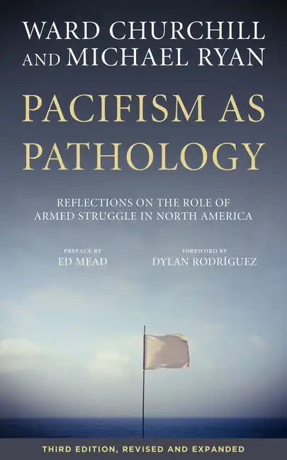 Pacifism as Pathology: Reflections on the Role of Armed Struggle in North America - Paperback