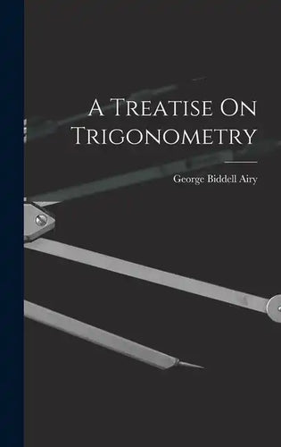 A Treatise On Trigonometry - Hardcover