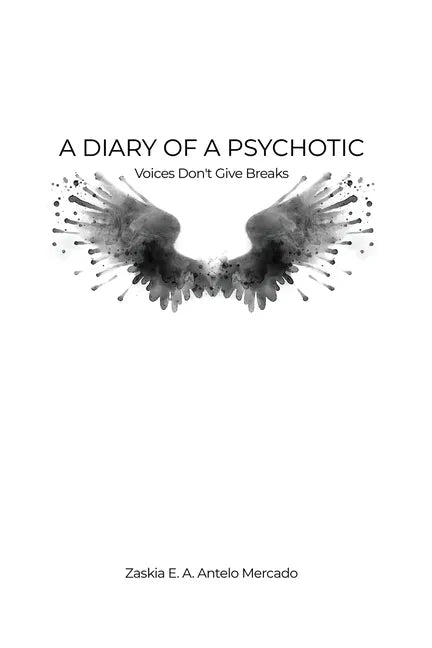 A Diary of a Psychotic: Voices Don't Give Breaks - Paperback