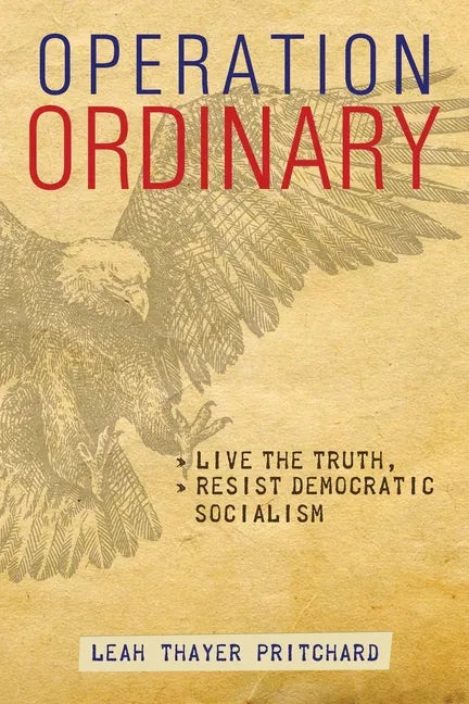 Operation Ordinary: Live the Truth, Resist Democratic Socialism - Paperback