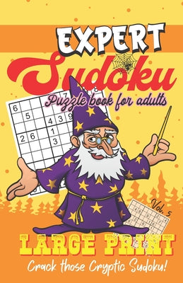 Expert Sudoku - Puzzle Book for Adults - Large Print - Crack those Cryptic Sudoku!: Sudoku Book with One Puzzle Per Page - 101 Puzzles - Expert - Volu - Paperback