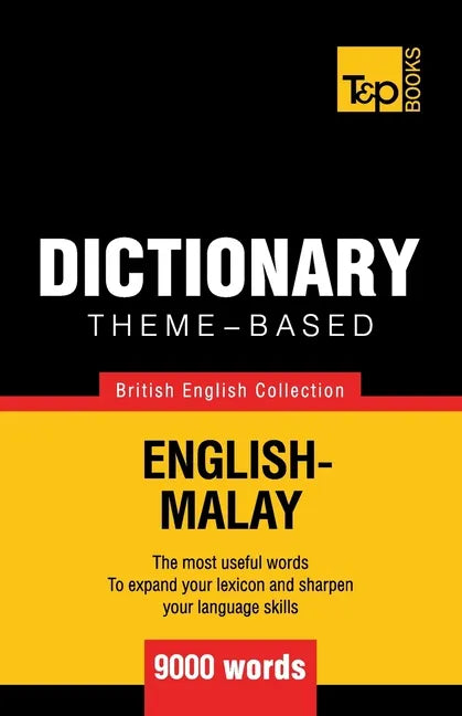 Theme-based dictionary British English-Malay - 9000 words - Paperback