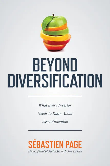 Beyond Diversification: What Every Investor Needs to Know about Asset Allocation - Hardcover