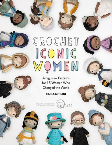 Crochet Iconic Women: Amigurumi Patterns for 15 Women Who Changed the World - Paperback