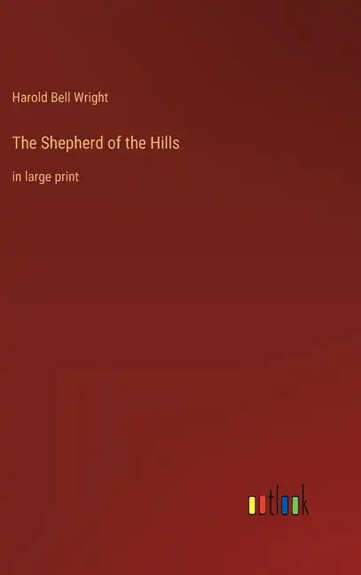 The Shepherd of the Hills: in large print - Hardcover