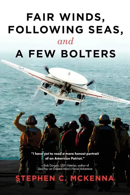 Fair Winds, Following Seas, and a Few Bolters: My Navy Years - Paperback
