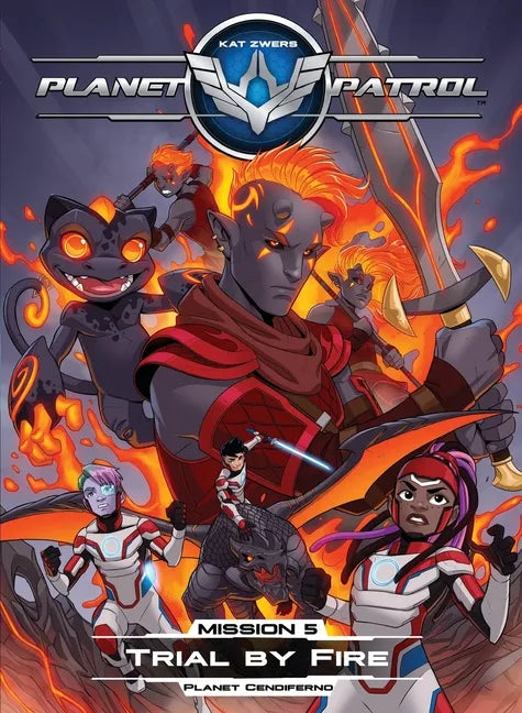 Planet Patrol, Mission 5, Planet Cendiferno, Trial by Fire: Planet Cendiferno, Trial by Fire - Paperback