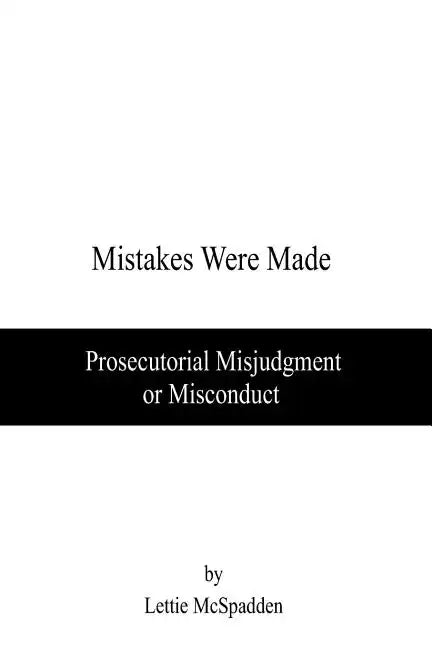Mistakes Were Made: Prosecutorial Misjudgment or Misconduct - Paperback