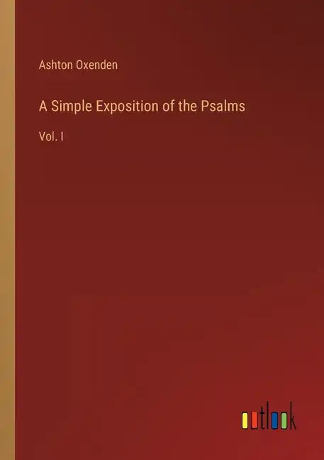 A Simple Exposition of the Psalms: Vol. I - Paperback