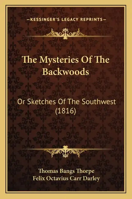 The Mysteries Of The Backwoods: Or Sketches Of The Southwest (1816) - Paperback