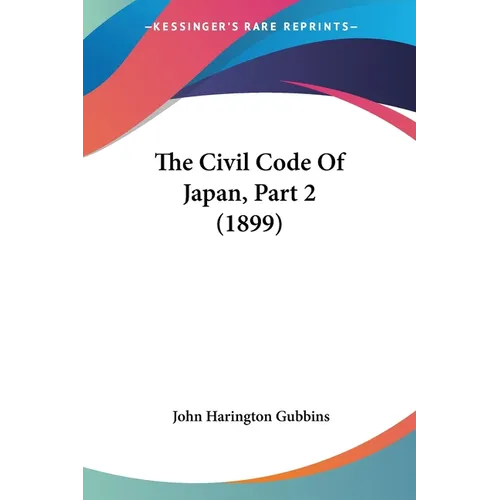The Civil Code Of Japan, Part 2 (1899) - Paperback