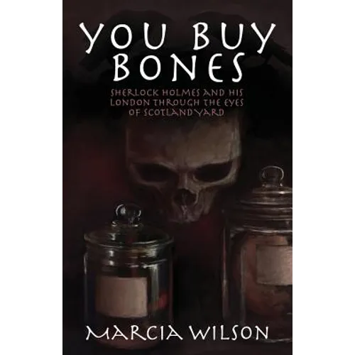 You Buy Bones: Sherlock Holmes and his London Through the Eyes of Scotland Yard - Paperback
