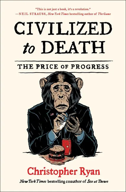 Civilized to Death: The Price of Progress - Paperback
