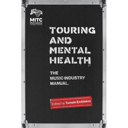 Touring and Mental Health: The Music Industry Manual - Paperback