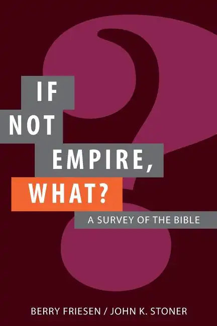 If Not Empire, What?: A Survey of the Bible - Paperback