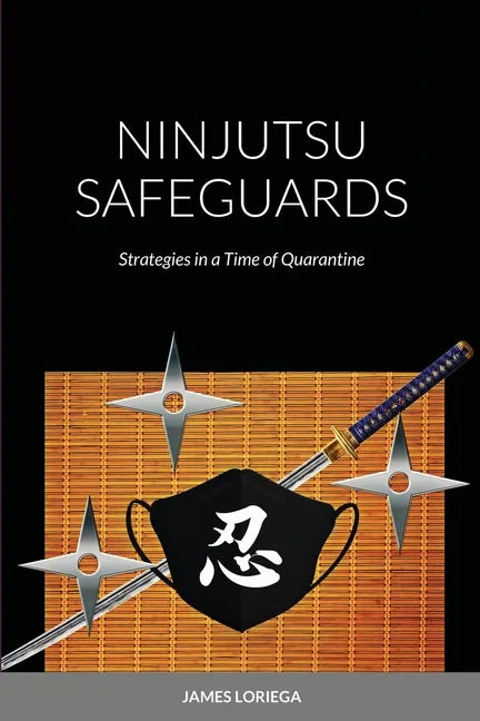 Ninjutsu Safeguards: Strategies in a Time of Quarantine - Paperback