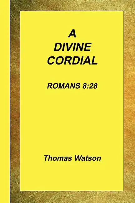 A Divine Cordial - Romans 8: 28 - Paperback