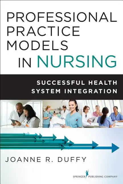 Professional Practice Models in Nursing: Successful Health System Integration - Paperback