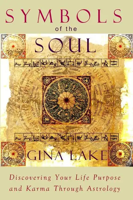 Symbols of the Soul: Discovering Your Life Purpose and Karma Through Astrology - Paperback