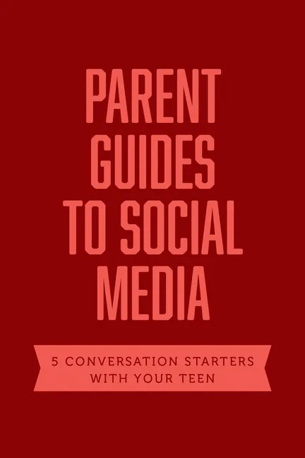 Parent Guides to Social Media: 5 Conversation Starters: Teen Fomo / Influencers / Instagram / Tiktok / Youtube - Paperback