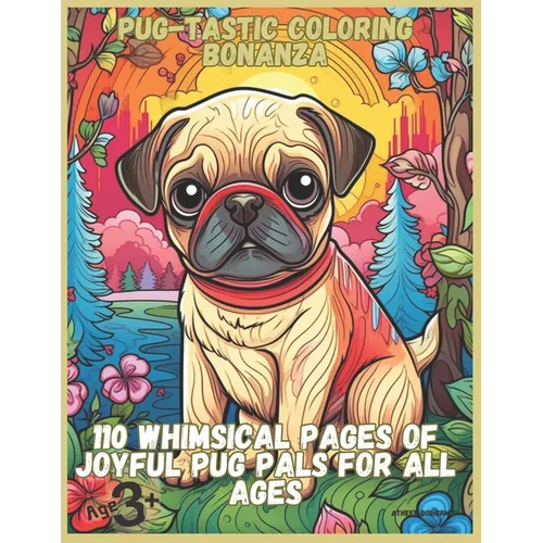 Pug-tastic Coloring Bonanza: 110 Whimsical Pages of Joyful Pug Pals for All Ages - Paperback