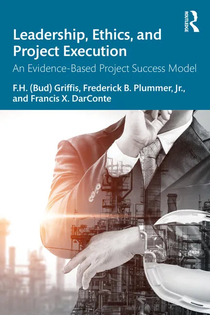 Leadership, Ethics, and Project Execution: An Evidence-Based Project Success Model - Paperback
