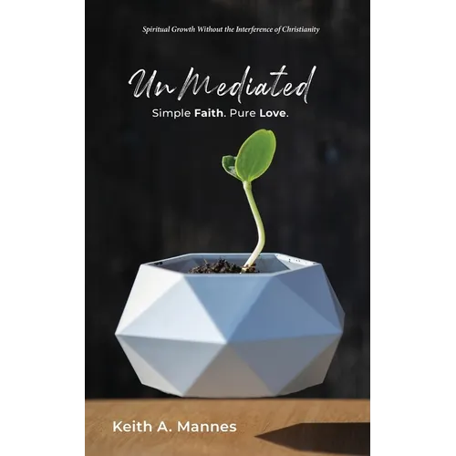 UnMediated: Spiritual Growth Without the Interference of Christianity - Paperback