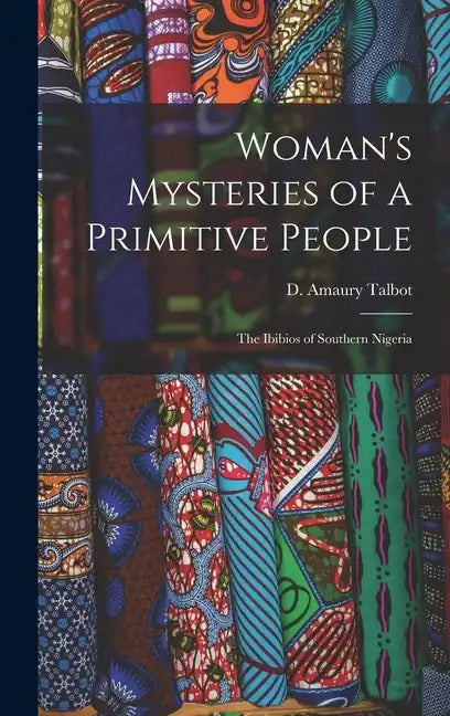 Woman's Mysteries of a Primitive People: The Ibibios of Southern Nigeria - Hardcover