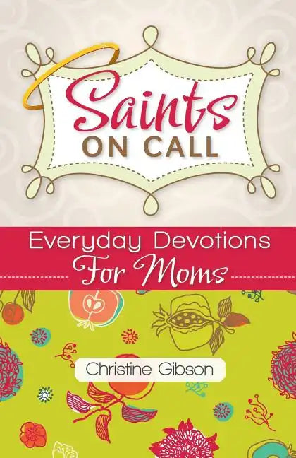 Saints on Call: Everday Devotions for Moms - Paperback