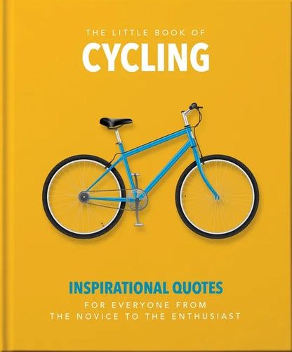 The Little Book of Cycling: Inspirational Quotes for Everyone, from the Novice to the Enthusiast - Hardcover