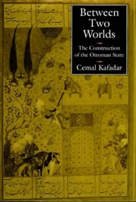 Between Two Worlds: The Construction of the Ottoman State - Paperback
