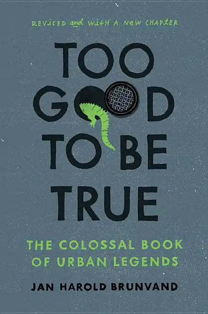 Too Good to Be True: The Colossal Book of Urban Legends (Revised) - Paperback