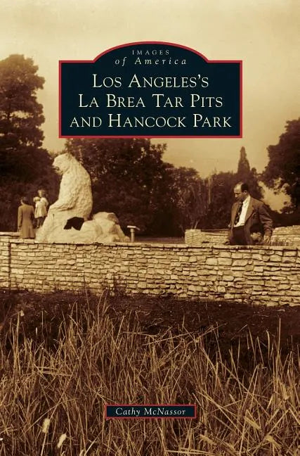 Los Angeles's La Brea Tar Pits and Hancock Park - Hardcover