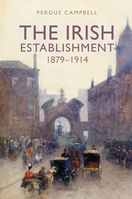 The Irish Establishment 1879-1914 - Paperback
