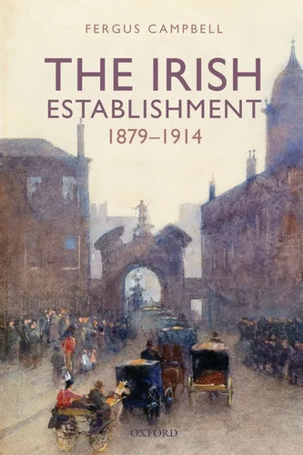 The Irish Establishment 1879-1914 - Paperback