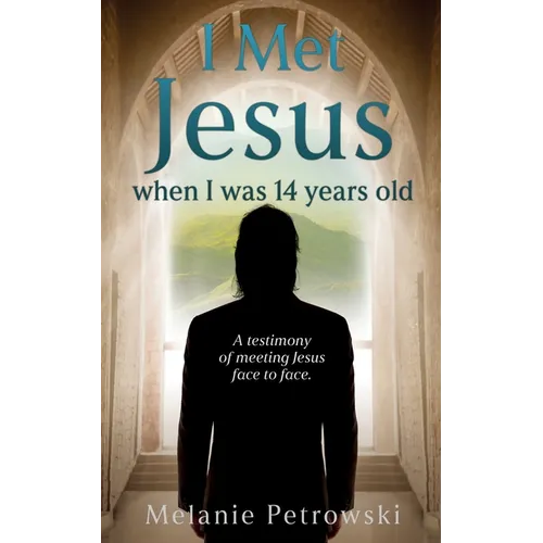 I met Jesus when I was 14 years old: A testimony of meeting Jesus face to face. - Paperback