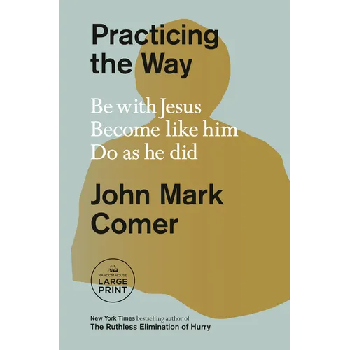 Practicing the Way: Be with Jesus. Become like him. Do as he did. - Paperback