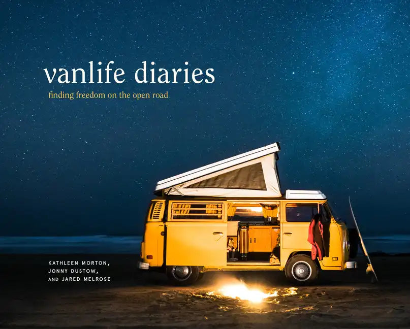Vanlife Diaries: Finding Freedom on the Open Road - Hardcover