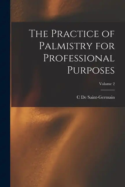 The Practice of Palmistry for Professional Purposes; Volume 2 - Paperback
