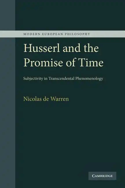 Husserl and the Promise of Time: Subjectivity in Transcendental Phenomenology - Paperback