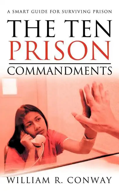 The Ten Prison Commandments: A Smart Guide for Surviving Prison - Paperback